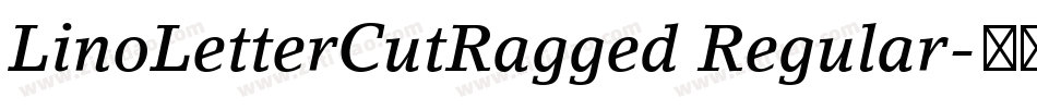 LinoLetterCutRagged Regular字体转换